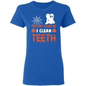 You Can’t Scare Me I Clean Teeth Dentist Halloween T-Shirts 20