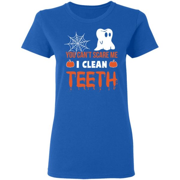 You Can’t Scare Me I Clean Teeth Dentist Halloween T-Shirts 8
