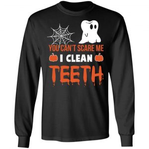 You Can’t Scare Me I Clean Teeth Dentist Halloween T-Shirts 21