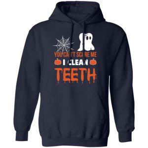 You Can’t Scare Me I Clean Teeth Dentist Halloween T-Shirts 23