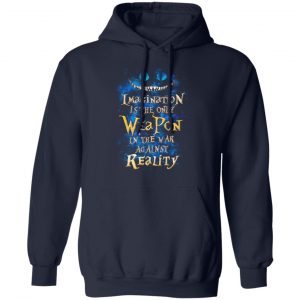 Alice in Wonderland Imagination Is The Only Weapon In The War Against Reality T-Shirts 23