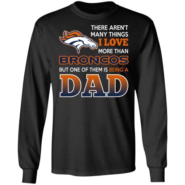 Denver Broncos Dad T-Shirts Love Beging A Denver Broncos Fan But One Is Being A Dad T-Shirts 9