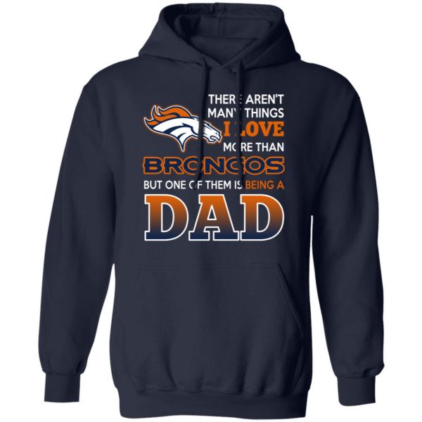 Denver Broncos Dad T-Shirts Love Beging A Denver Broncos Fan But One Is Being A Dad T-Shirts 11