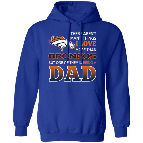 Denver Broncos Dad T-Shirts Love Beging A Denver Broncos Fan But One Is Being A Dad T-Shirts 13