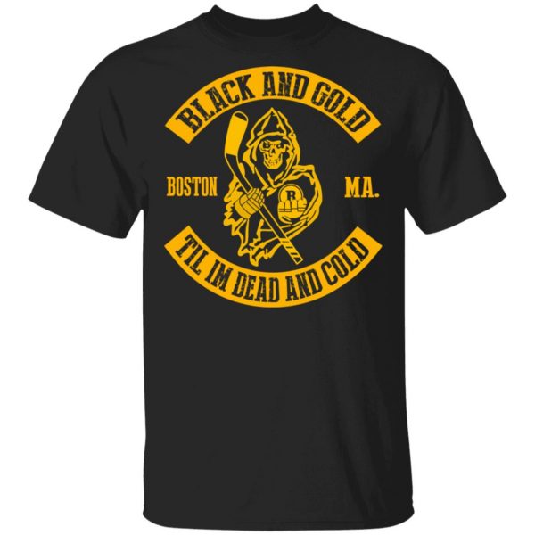 Boston Bruins Black And Gold Til I’m Dead And Cold T-Shirts 1