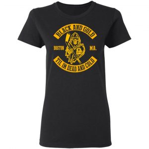 Boston Bruins Black And Gold Til I’m Dead And Cold T-Shirts 6