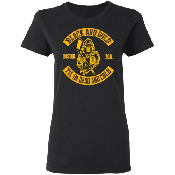 Boston Bruins Black And Gold Til I’m Dead And Cold T-Shirts 3