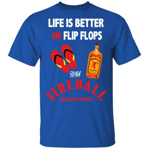 Life Is Better In Flip Flops With Fireball Cinnamon Whisky T-Shirts - Image 2