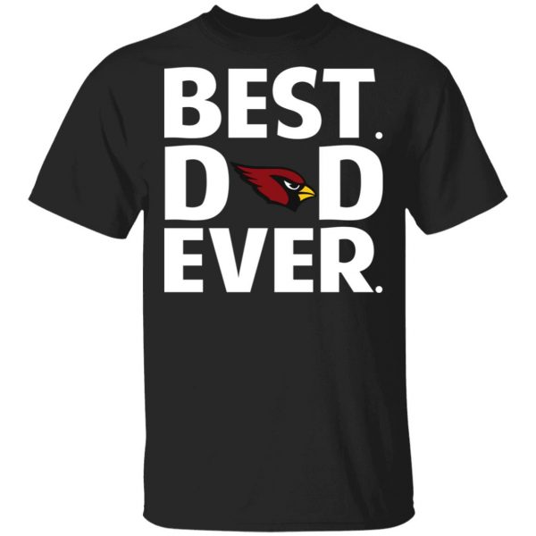 Arizona Cardinals Best Dad Ever T-Shirts 1
