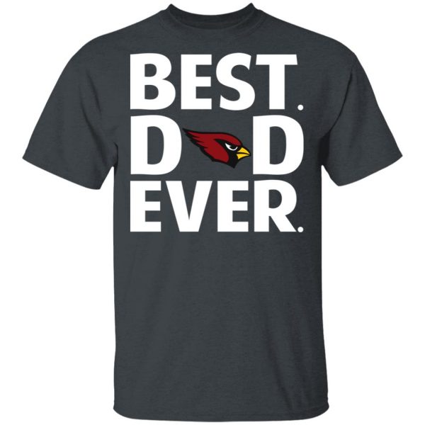 Arizona Cardinals Best Dad Ever T-Shirts 2
