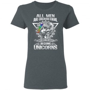 All Men Created Equal But Only The Best Become Unicorns T-Shirts 18