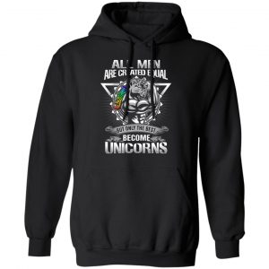 All Men Created Equal But Only The Best Become Unicorns T-Shirts 22