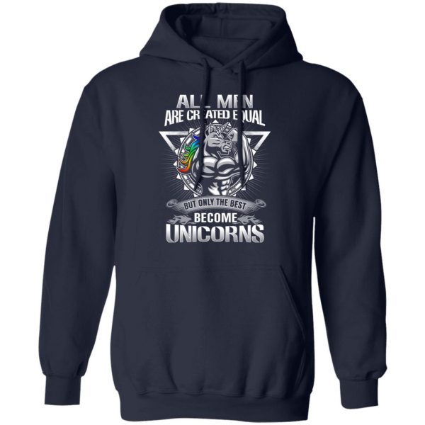 All Men Created Equal But Only The Best Become Unicorns T-Shirts 11