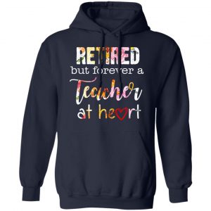 Retired But Forever A Teacher At Heart T-Shirts 23