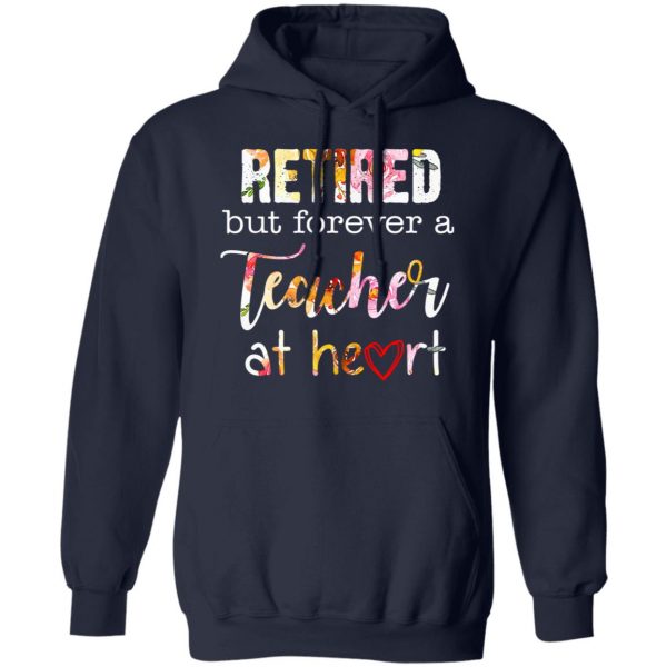 Retired But Forever A Teacher At Heart T-Shirts 11