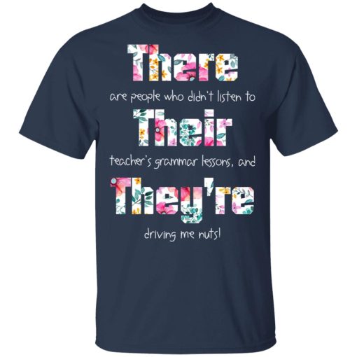 There Are People Who Didn’t Listen To Their Teacher’s Grammar Lessons And They’re Driving Me Nuts Teacher T-Shirts - Image 3