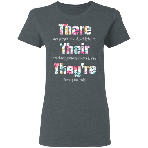 There Are People Who Didn’t Listen To Their Teacher’s Grammar Lessons And They’re Driving Me Nuts Teacher T-Shirts - Image 6