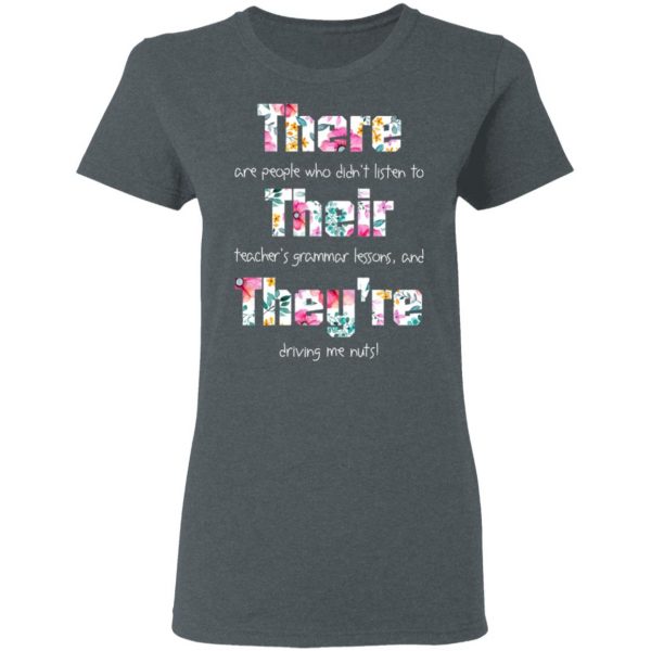 There Are People Who Didn’t Listen To Their Teacher’s Grammar Lessons And They’re Driving Me Nuts Teacher T-Shirts 6