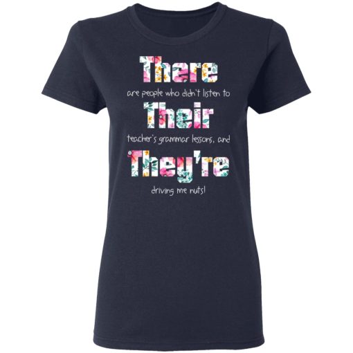 There Are People Who Didn’t Listen To Their Teacher’s Grammar Lessons And They’re Driving Me Nuts Teacher T-Shirts - Image 7