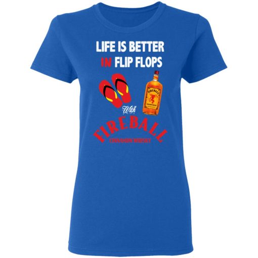 Life Is Better In Flip Flops With Fireball Cinnamon Whisky T-Shirts - Image 8