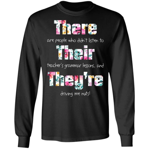 There Are People Who Didn’t Listen To Their Teacher’s Grammar Lessons And They’re Driving Me Nuts Teacher T-Shirts 9