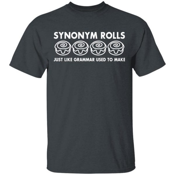 Synonym Rolls Just Like Grammar Used To Make T-Shirts 2