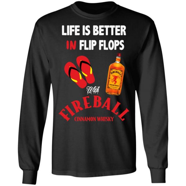 Life Is Better In Flip Flops With Fireball Cinnamon Whisky T-Shirts 9