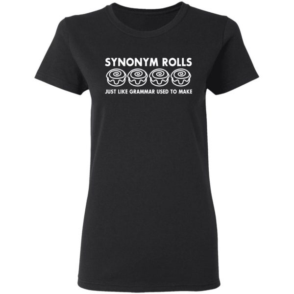 Synonym Rolls Just Like Grammar Used To Make T-Shirts 5