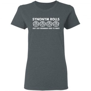 Synonym Rolls Just Like Grammar Used To Make T-Shirts 18