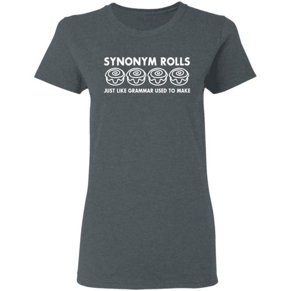 Synonym Rolls Just Like Grammar Used To Make T-Shirts 6