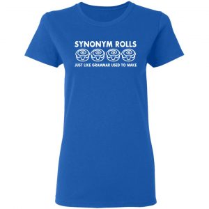 Synonym Rolls Just Like Grammar Used To Make T-Shirts 20