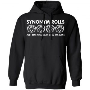 Synonym Rolls Just Like Grammar Used To Make T-Shirts 22