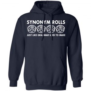 Synonym Rolls Just Like Grammar Used To Make T-Shirts 23