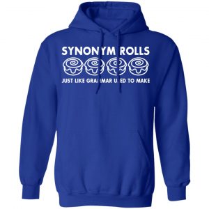 Synonym Rolls Just Like Grammar Used To Make T-Shirts 25