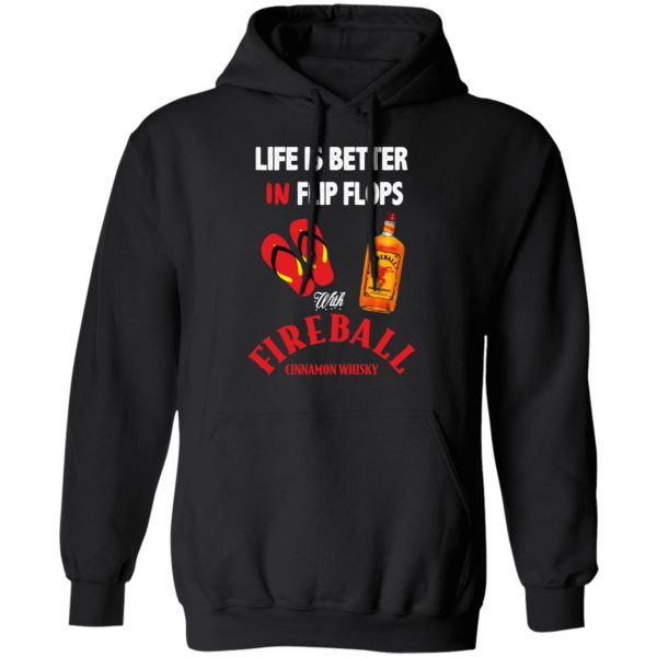 Life Is Better In Flip Flops With Fireball Cinnamon Whisky T-Shirts 10