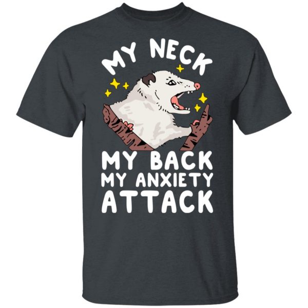 My Neck My Back My Anxiety Attack Opossum T-Shirts 2
