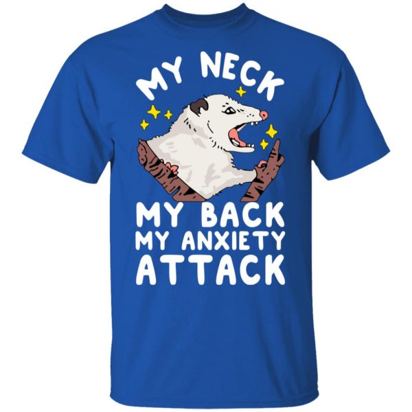 My Neck My Back My Anxiety Attack Opossum T-Shirts 4