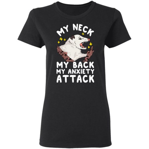 My Neck My Back My Anxiety Attack Opossum T-Shirts 5