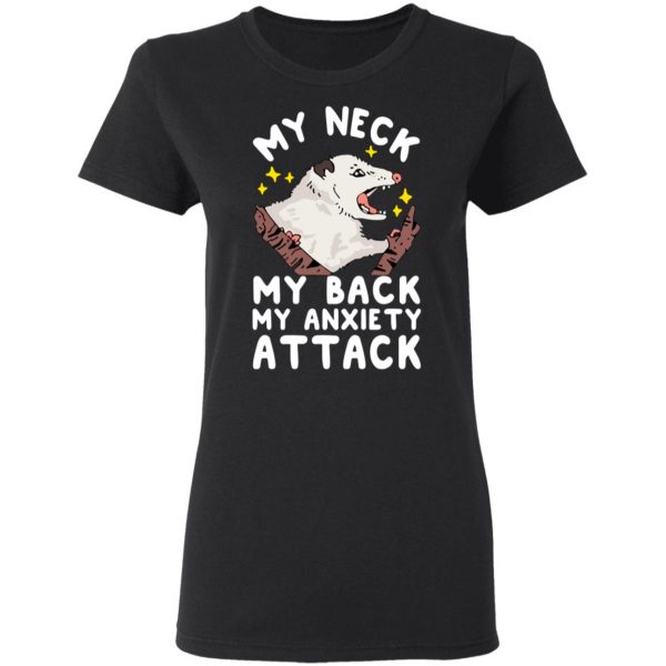 My Neck My Back My Anxiety Attack Opossum T-Shirts 5