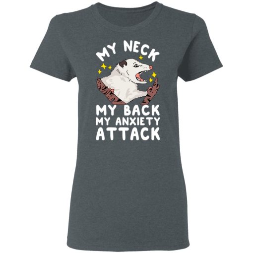 My Neck My Back My Anxiety Attack Opossum T-Shirts - Image 6