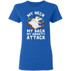 My Neck My Back My Anxiety Attack Opossum T-Shirts 20