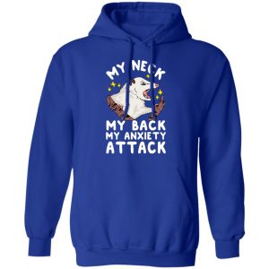 My Neck My Back My Anxiety Attack Opossum T-Shirts 25