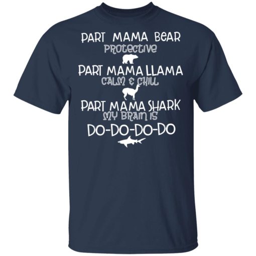 Part Mama Bear Protective Part Mama Llama Calm & Chill Part Mama Shark My Brain Is Do-Do-Do-Do T-Shirts - Image 3