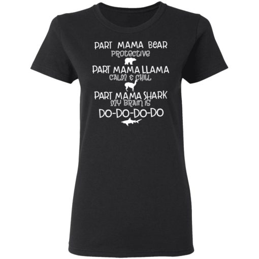 Part Mama Bear Protective Part Mama Llama Calm & Chill Part Mama Shark My Brain Is Do-Do-Do-Do T-Shirts - Image 5