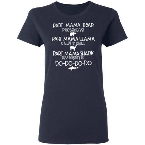 Part Mama Bear Protective Part Mama Llama Calm & Chill Part Mama Shark My Brain Is Do-Do-Do-Do T-Shirts - Image 7