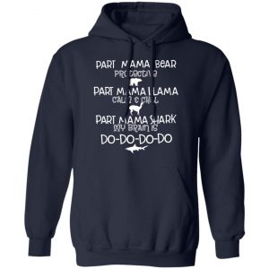 Part Mama Bear Protective Part Mama Llama Calm & Chill Part Mama Shark My Brain Is Do-Do-Do-Do T-Shirts 23