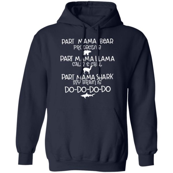 Part Mama Bear Protective Part Mama Llama Calm & Chill Part Mama Shark My Brain Is Do-Do-Do-Do T-Shirts 11