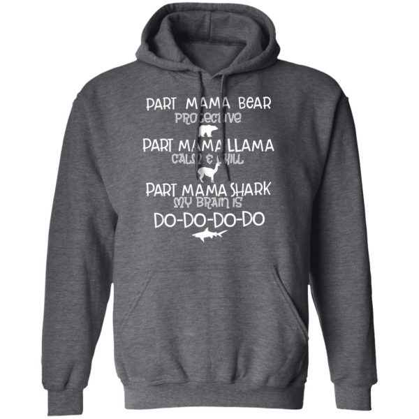 Part Mama Bear Protective Part Mama Llama Calm & Chill Part Mama Shark My Brain Is Do-Do-Do-Do T-Shirts 12