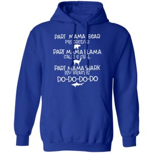 Part Mama Bear Protective Part Mama Llama Calm & Chill Part Mama Shark My Brain Is Do-Do-Do-Do T-Shirts 25
