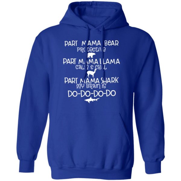 Part Mama Bear Protective Part Mama Llama Calm & Chill Part Mama Shark My Brain Is Do-Do-Do-Do T-Shirts 13